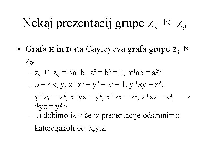 Nekaj prezentacij grupe Z 3 ⋉ Z 9 • Grafa H in D sta