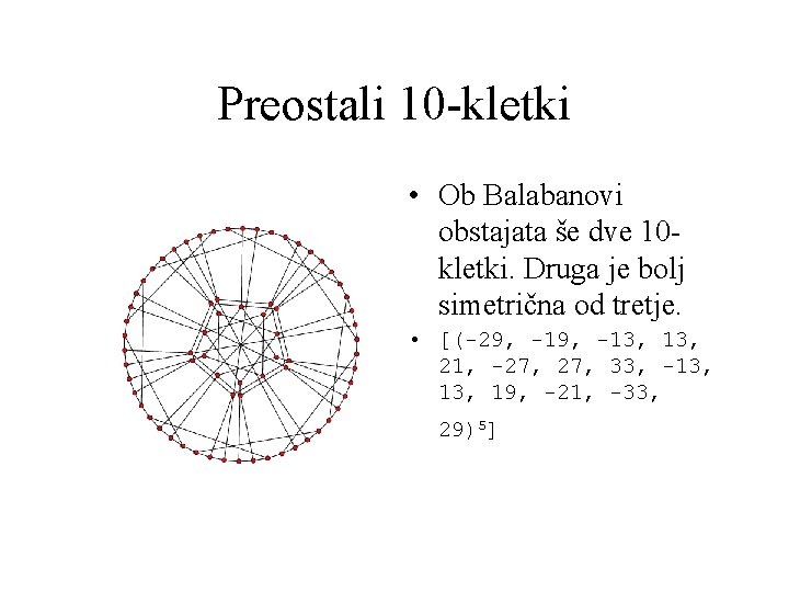 Preostali 10 -kletki • Ob Balabanovi obstajata še dve 10 kletki. Druga je bolj