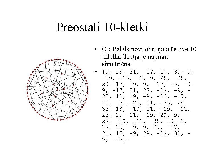 Preostali 10 -kletki • Ob Balabanovi obstajata še dve 10 -kletki. Tretja je najman