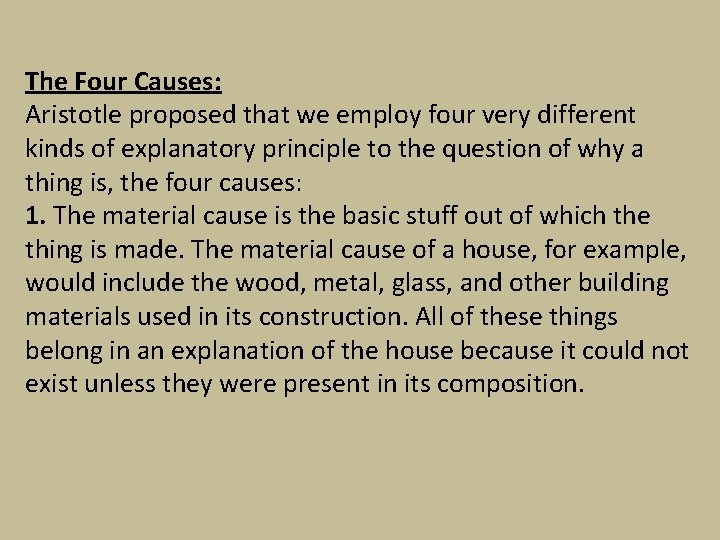 The Four Causes: Aristotle proposed that we employ four very different kinds of explanatory
