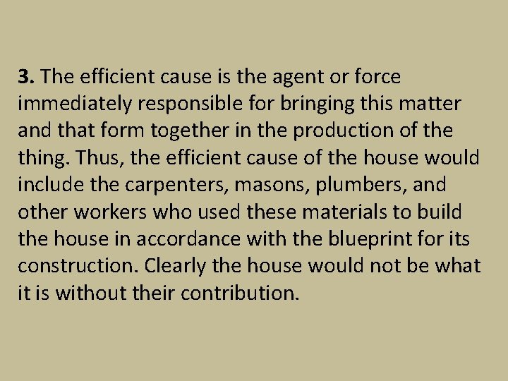 3. The efficient cause is the agent or force immediately responsible for bringing this