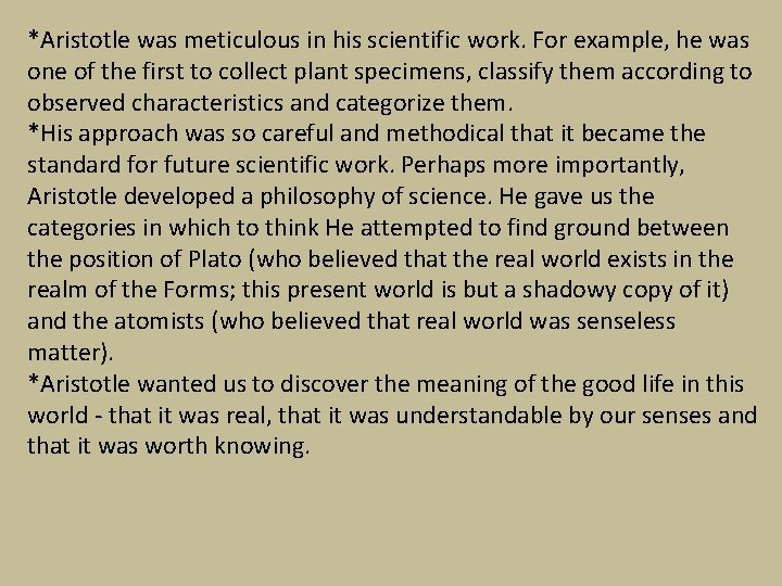 *Aristotle was meticulous in his scientific work. For example, he was one of the