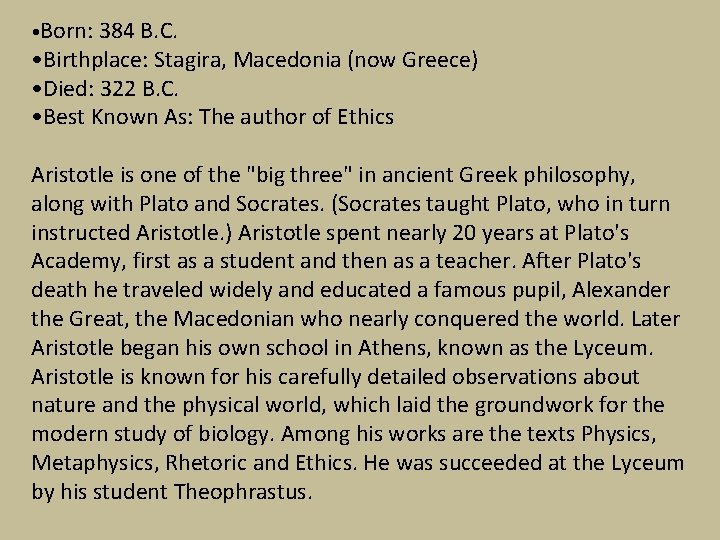  • Born: 384 B. C. • Birthplace: Stagira, Macedonia (now Greece) • Died: