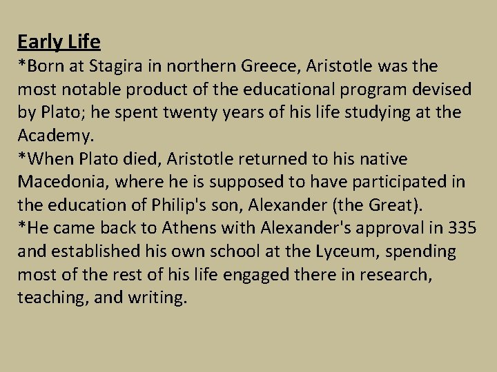 Early Life *Born at Stagira in northern Greece, Aristotle was the most notable product