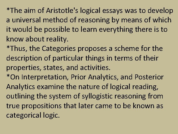 *The aim of Aristotle's logical essays was to develop a universal method of reasoning