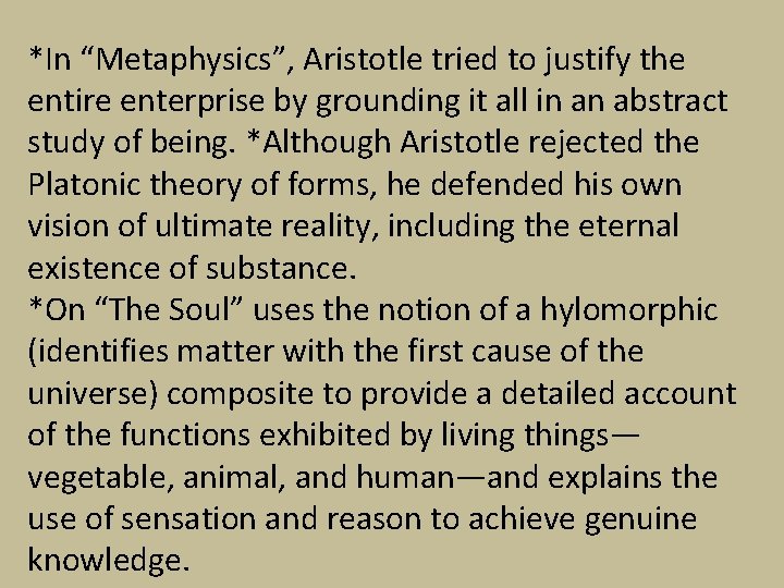 *In “Metaphysics”, Aristotle tried to justify the entire enterprise by grounding it all in