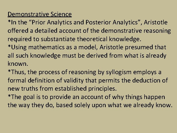 Demonstrative Science *In the “Prior Analytics and Posterior Analytics”, Aristotle offered a detailed account