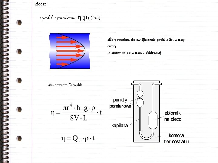 ciecze lepkość dynamiczna, h (m) (Pa·s) siła potrzebna do zwiększenia prędkości warsty cieczy w