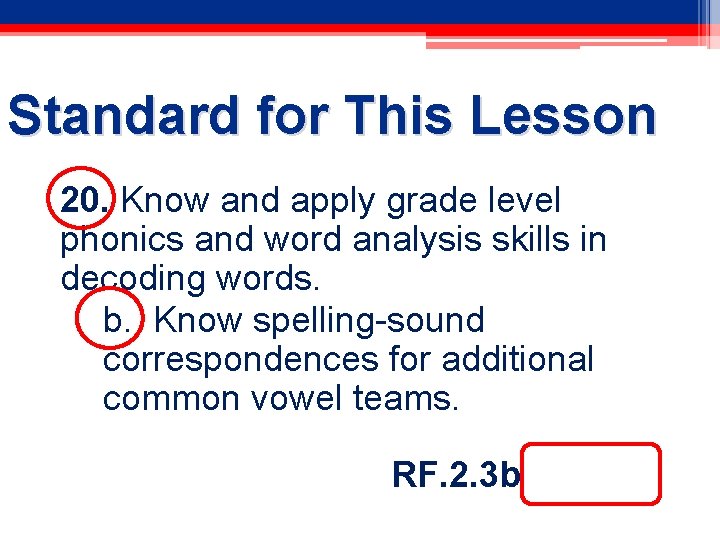 Standard for This Lesson 20. Know and apply grade level phonics and word analysis