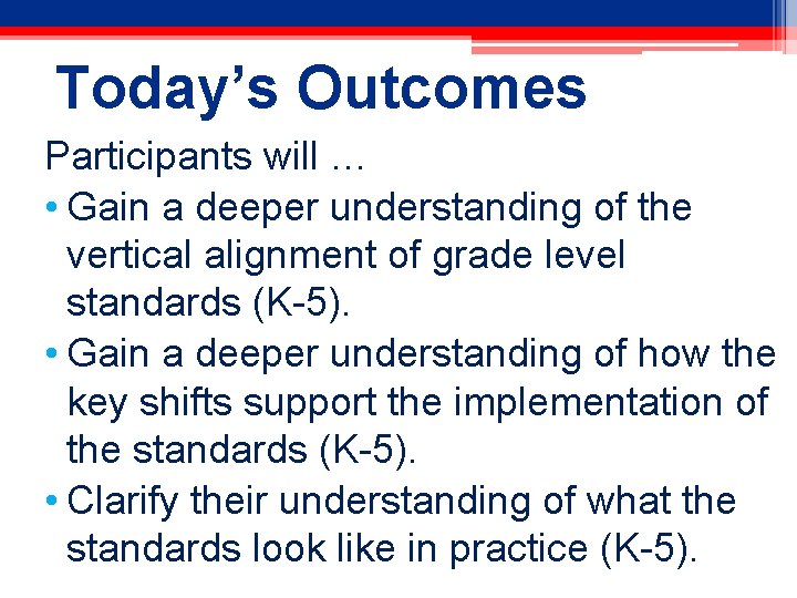 Today’s Outcomes Participants will … • Gain a deeper understanding of the vertical alignment