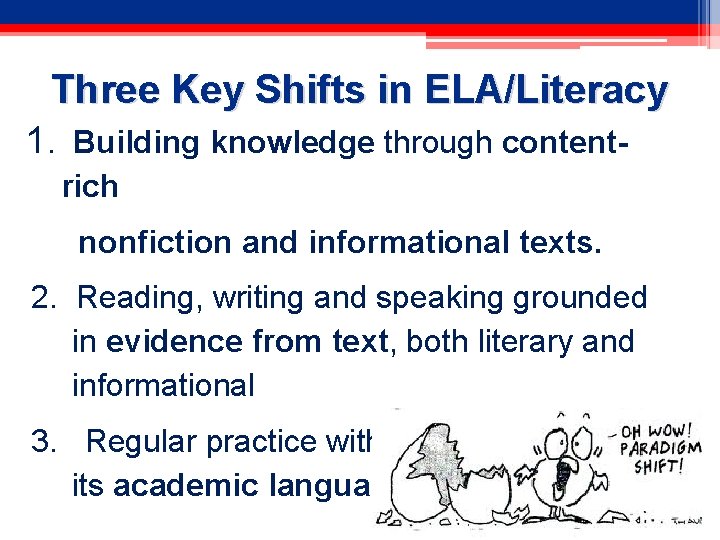 Three Key Shifts in ELA/Literacy 1. Building knowledge through contentrich nonfiction and informational texts.