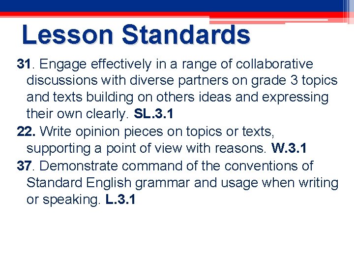 Lesson Standards 31. Engage effectively in a range of collaborative discussions with diverse partners