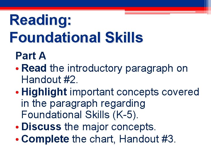 Reading: Foundational Skills Part A • Read the introductory paragraph on Handout #2. •