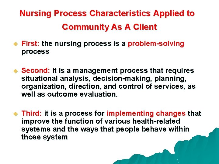 Nursing Process Characteristics Applied to Community As A Client u First: the nursing process