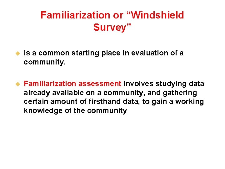 Familiarization or “Windshield Survey” u is a common starting place in evaluation of a