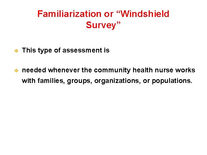 Familiarization or “Windshield Survey” u This type of assessment is u needed whenever the