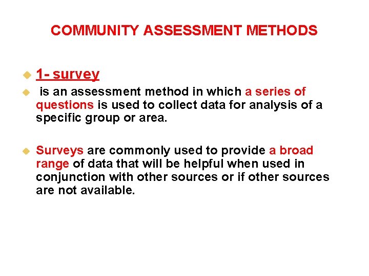 COMMUNITY ASSESSMENT METHODS u 1 - survey u is an assessment method in which