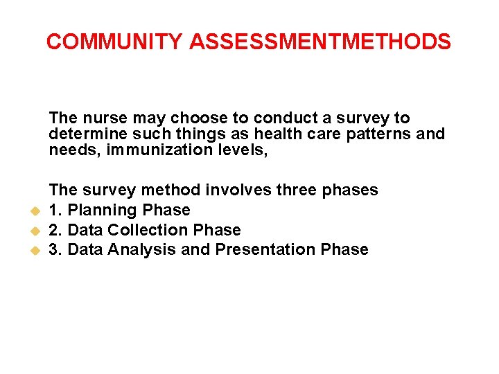 COMMUNITY ASSESSMENTMETHODS The nurse may choose to conduct a survey to determine such things