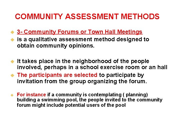 COMMUNITY ASSESSMENT METHODS u u u 3 - Community Forums or Town Hall Meetings