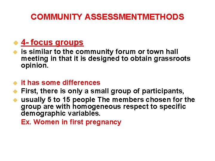 COMMUNITY ASSESSMENTMETHODS u 4 - focus groups u is similar to the community forum