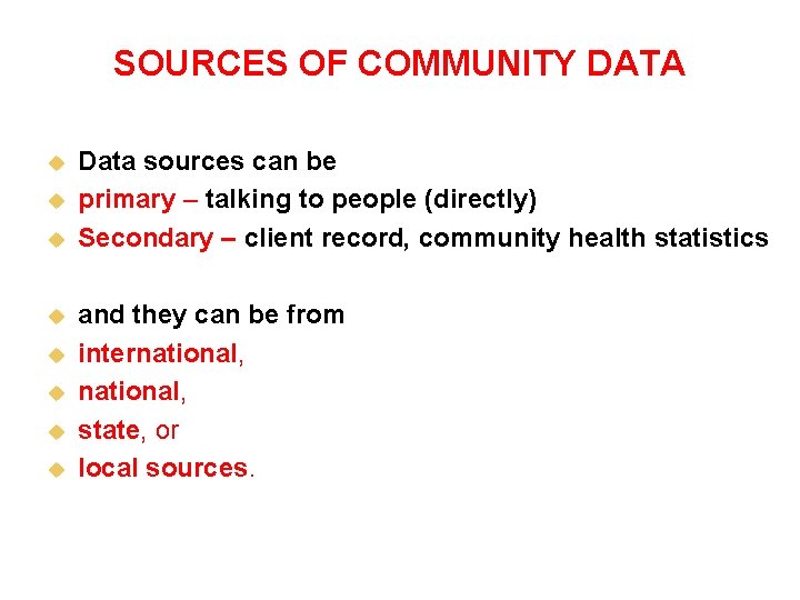SOURCES OF COMMUNITY DATA u u u u Data sources can be primary –