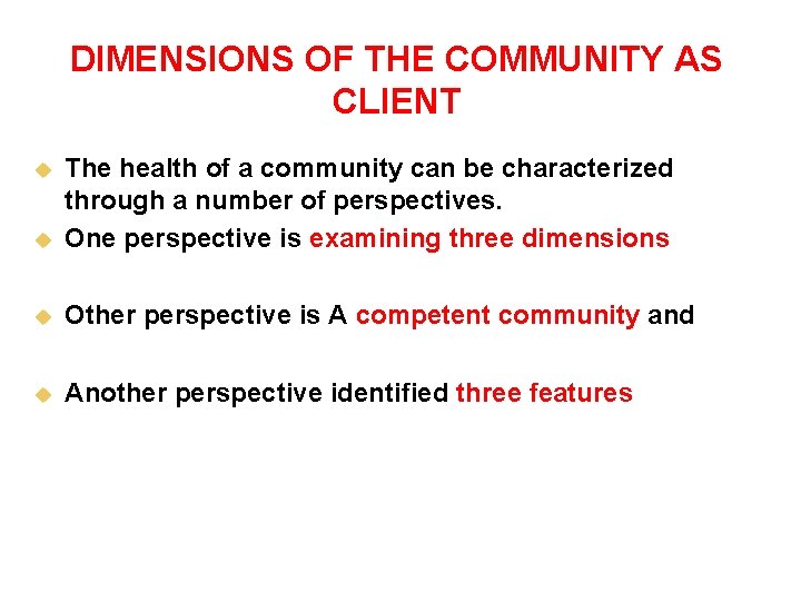 DIMENSIONS OF THE COMMUNITY AS CLIENT u The health of a community can be