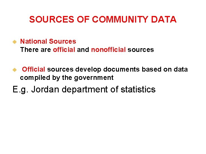 SOURCES OF COMMUNITY DATA u National Sources There are official and nonofficial sources u