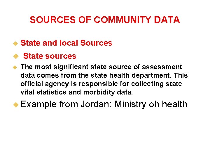 SOURCES OF COMMUNITY DATA u u u State and local Sources State sources The