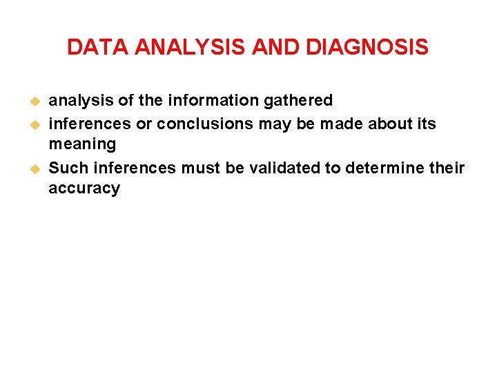 DATA ANALYSIS AND DIAGNOSIS u u u analysis of the information gathered inferences or