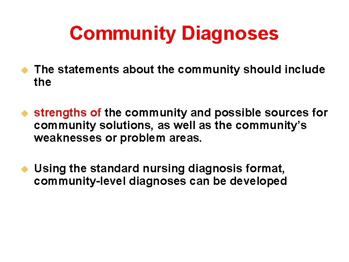 Community Diagnoses u The statements about the community should include the u strengths of