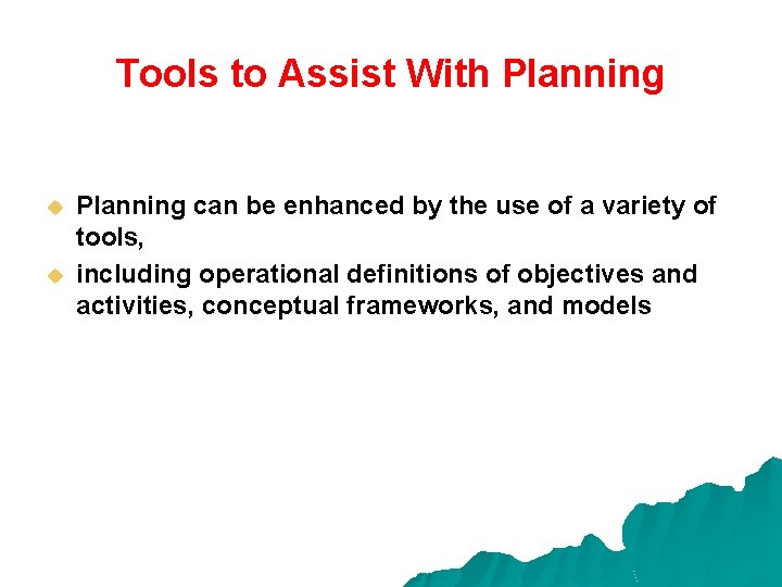 Tools to Assist With Planning u u Planning can be enhanced by the use