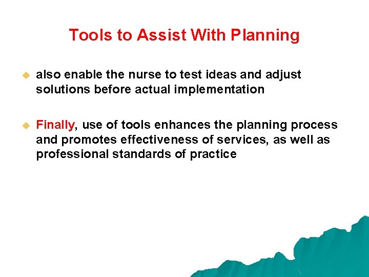 Tools to Assist With Planning u also enable the nurse to test ideas and