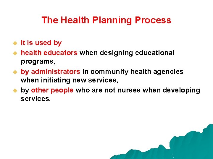 The Health Planning Process u u It is used by health educators when designing