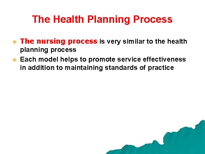 The Health Planning Process u u The nursing process is very similar to the