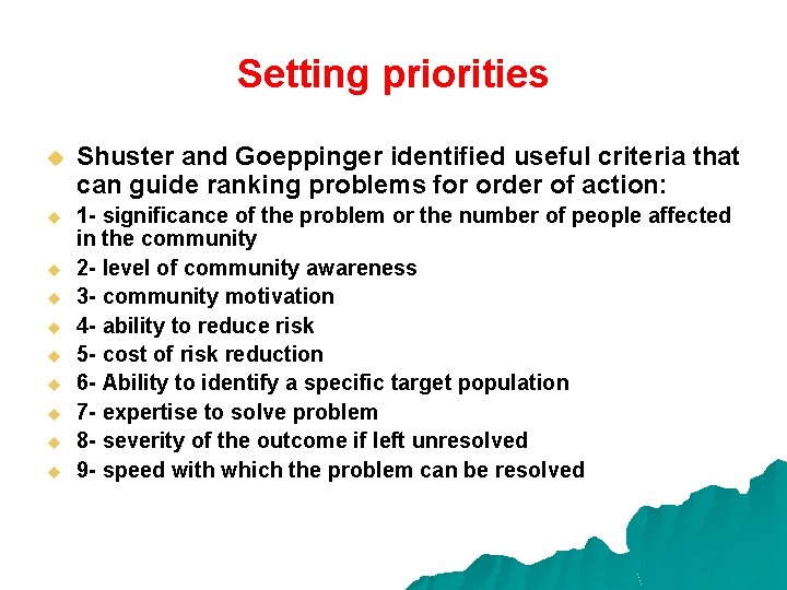 Setting priorities u Shuster and Goeppinger identified useful criteria that can guide ranking problems