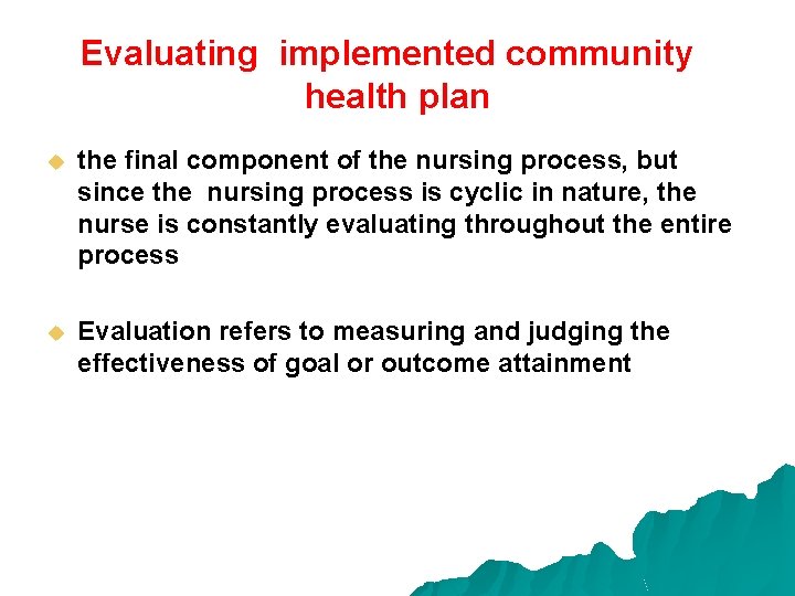 Evaluating implemented community health plan u the final component of the nursing process, but