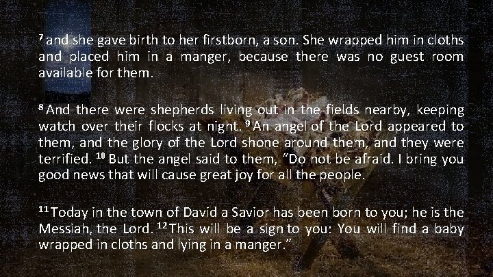 7 and she gave birth to her firstborn, a son. She wrapped him in