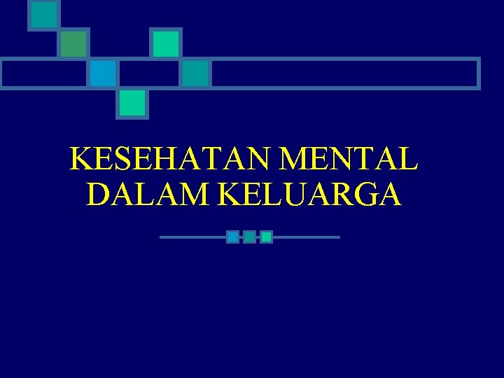 KESEHATAN MENTAL DALAM KELUARGA 