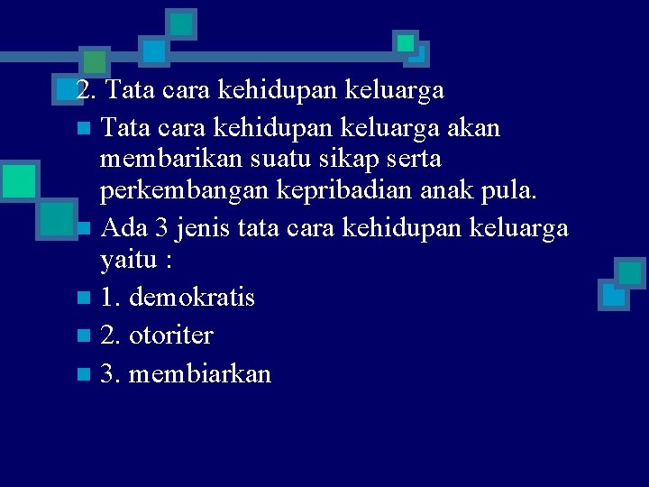 2. Tata cara kehidupan keluarga n Tata cara kehidupan keluarga akan membarikan suatu sikap