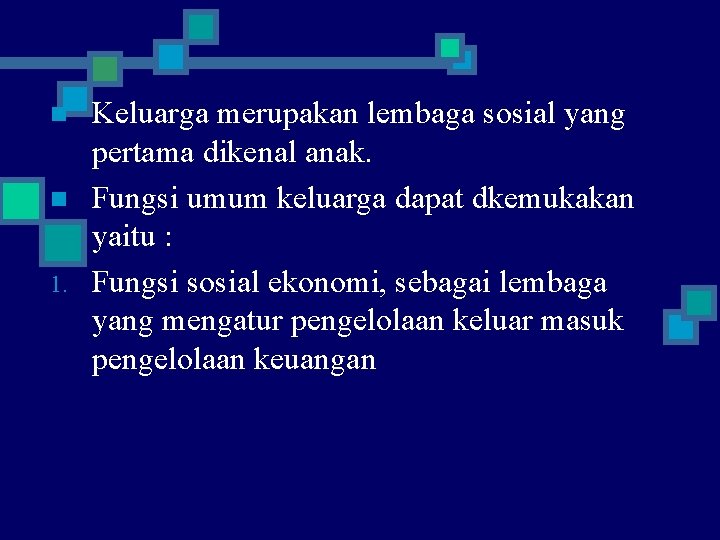 n n 1. Keluarga merupakan lembaga sosial yang pertama dikenal anak. Fungsi umum keluarga