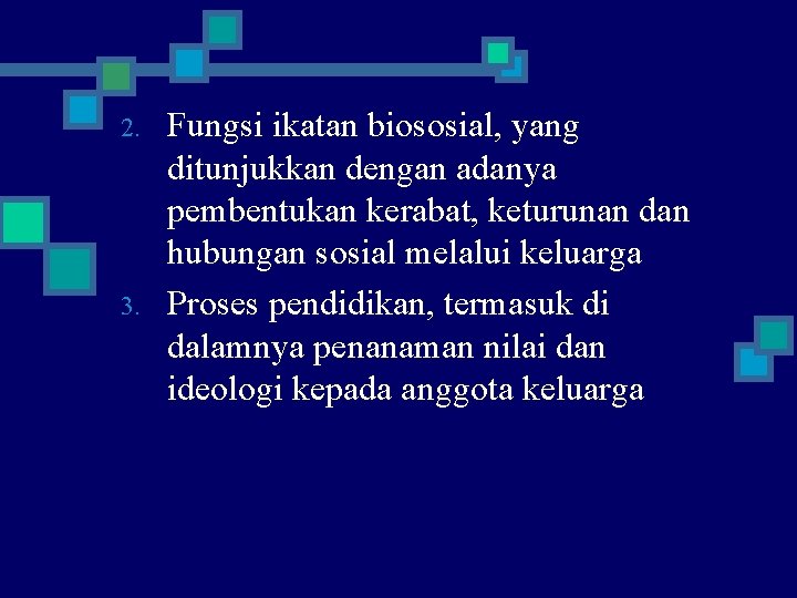 2. 3. Fungsi ikatan biososial, yang ditunjukkan dengan adanya pembentukan kerabat, keturunan dan hubungan