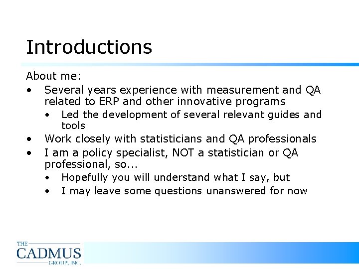 Introductions About me: • Several years experience with measurement and QA related to ERP