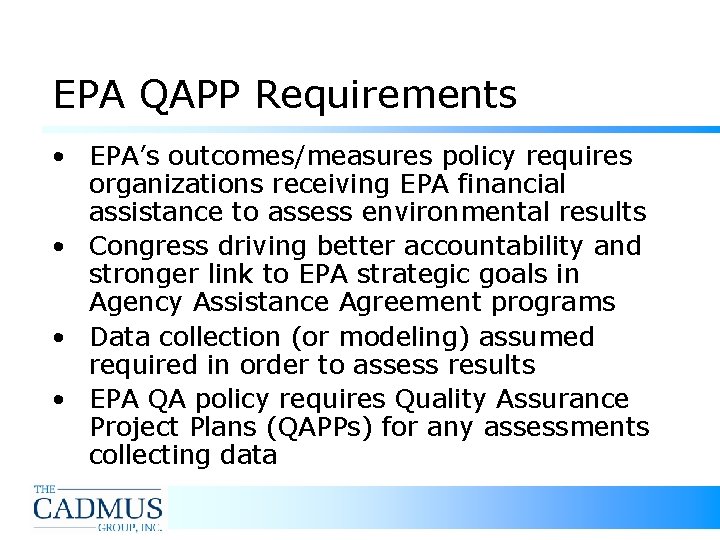 EPA QAPP Requirements • EPA’s outcomes/measures policy requires organizations receiving EPA financial assistance to