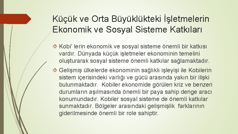 Küçük ve Orta Büyüklükteki İşletmelerin Ekonomik ve Sosyal Sisteme Katkıları Kobi’ lerin ekonomik ve