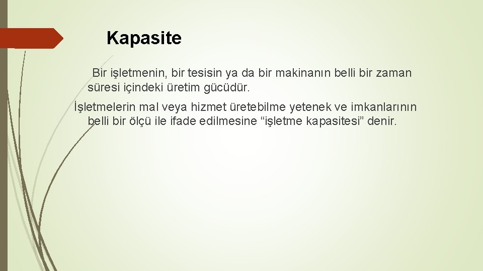 Kapasite Bir işletmenin, bir tesisin ya da bir makinanın belli bir zaman süresi içindeki