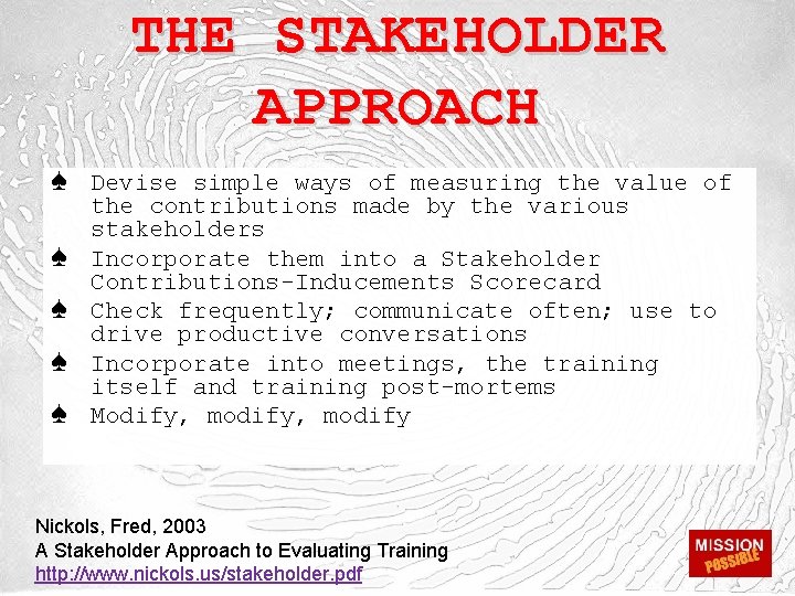 THE STAKEHOLDER APPROACH ♠ Devise simple ways of measuring the value of ♠ ♠