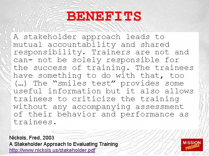 BENEFITS A stakeholder approach leads to mutual accountability and shared responsibility. Trainers are not