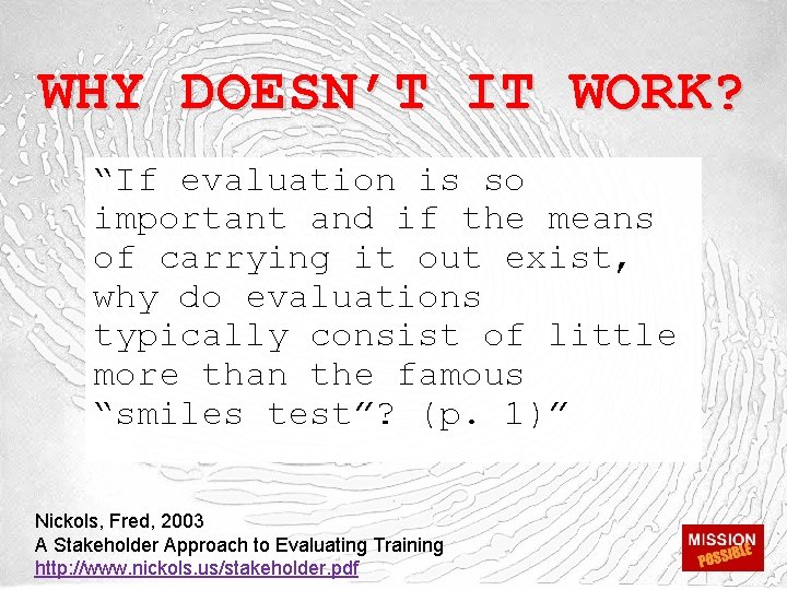 WHY DOESN’T IT WORK? “If evaluation is so important and if the means of