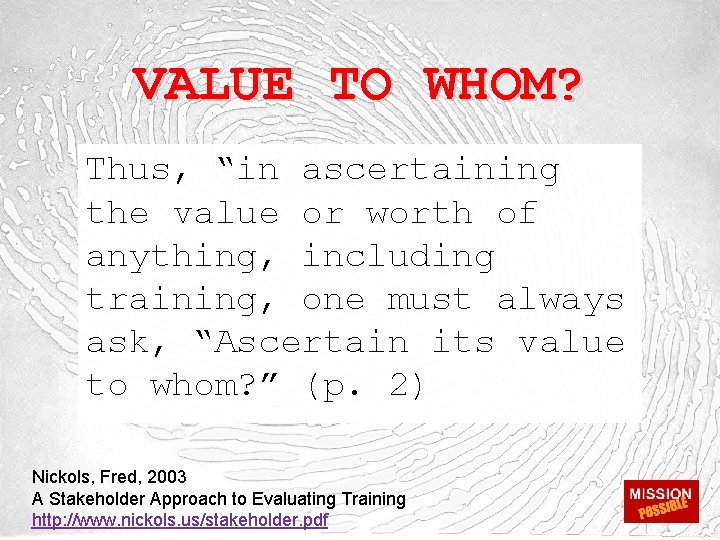 VALUE TO WHOM? Thus, “in ascertaining the value or worth of anything, including training,