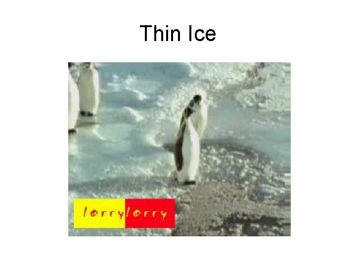 Thin Ice 